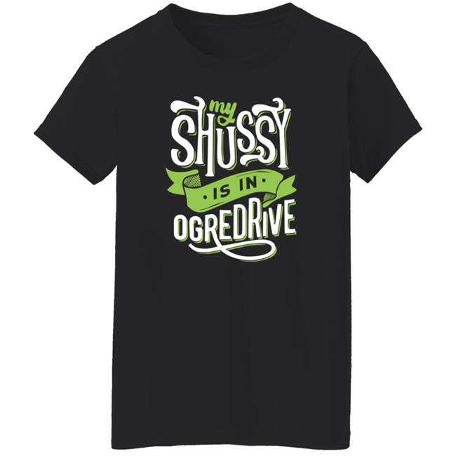 Shussy Is In Ogredrive Shirt Goodshirts Goodshirts Shussy Is In Ogredrive Shirt