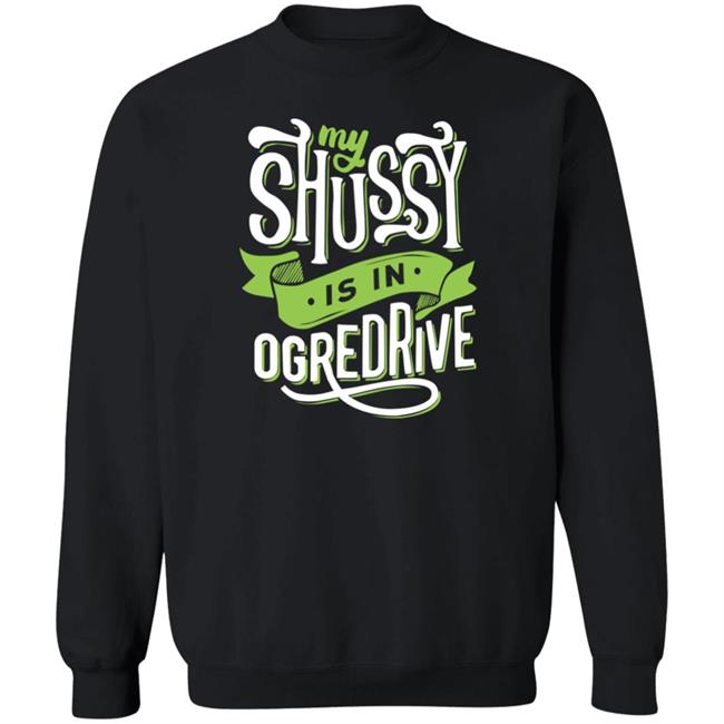 Shussy Is In Ogredrive Shirt Goodshirts Shussy Is In Ogredrive Shirt Goodshirts