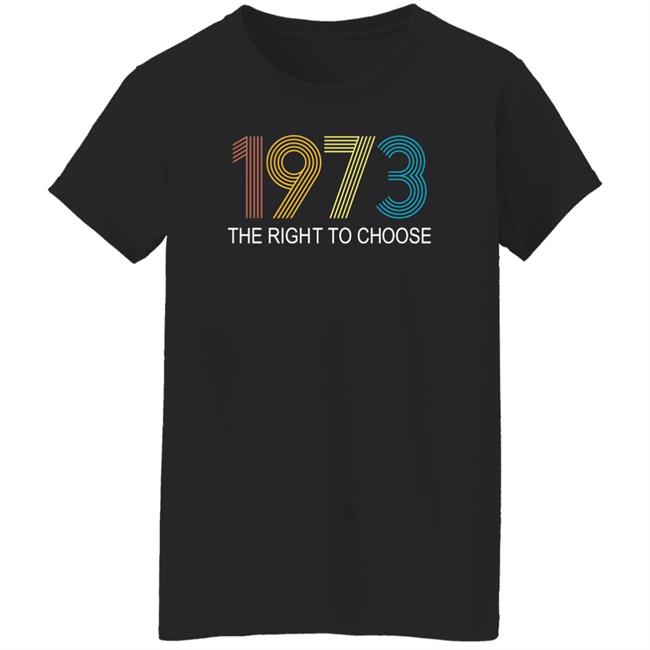 Faith Salie 1973 The Right To Choose Shirt 1973 The Right To Choose Shirt Faith Salie