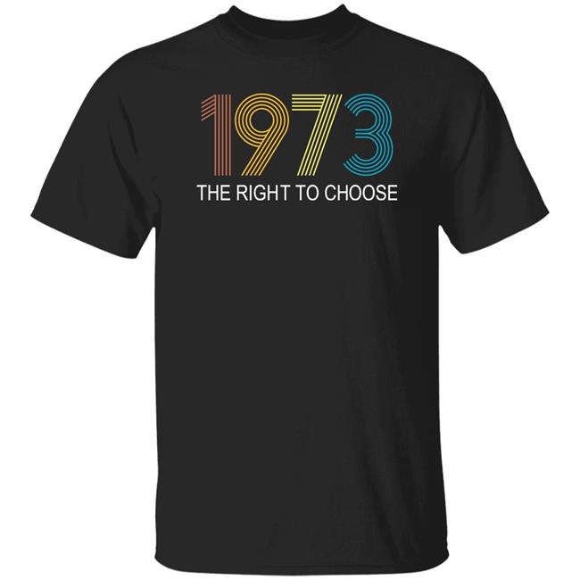 Faith Salie 1973 The Right To Choose Shirt Faith Salie 1973 The Right To Choose Shirt
