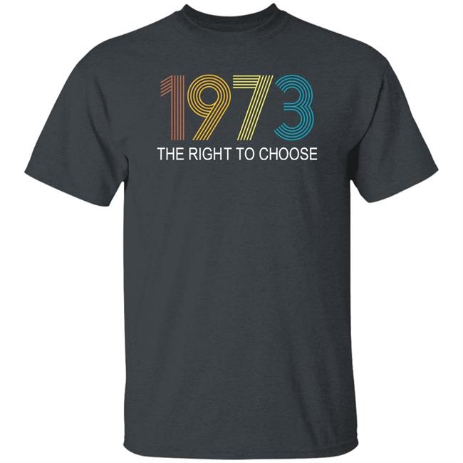 Faith Salie 1973 The Right To Choose Shirt Faith Salie 1973 The Right To Choose Shirt