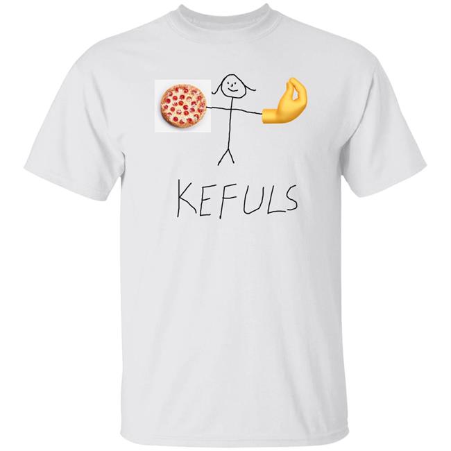 Pizza Kefuls Shirt Keffalmerch Store Kefuls Shir