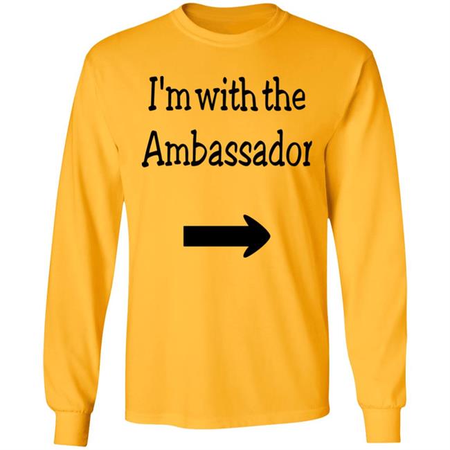 I'm With The Ambassador Shirt Newt Gingrich Callista Gingrich