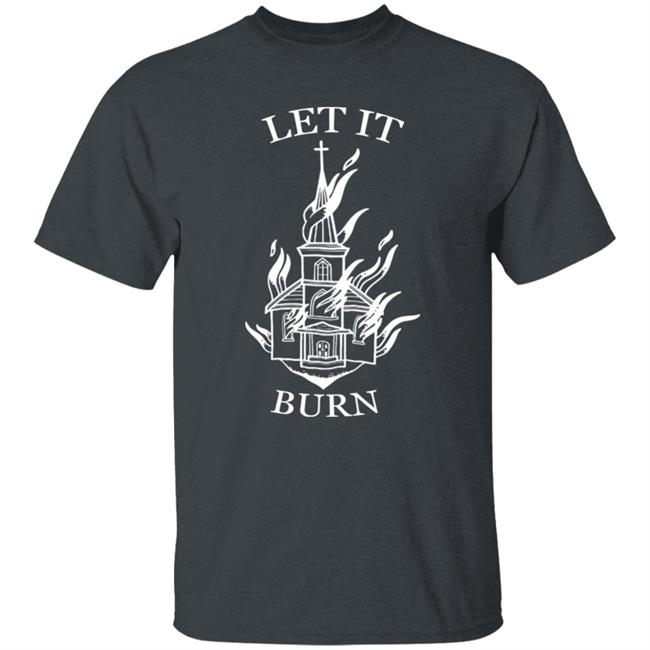 Artbypaigeee Let It Burn Cathedral Shirt Unclerevv