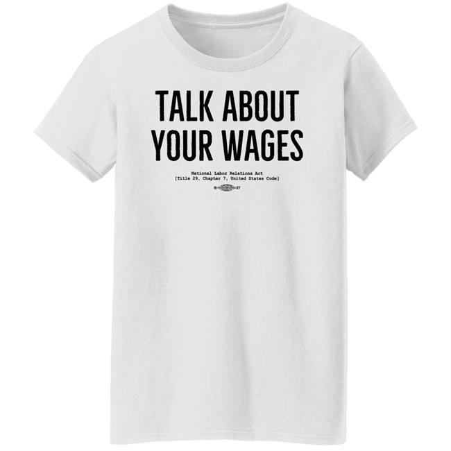 Talk About Your Wages Shirt Jorts & Jean Solidarity Superstore Talk About Your Wages Shirt Solidarity Superstore Jorts & Jean