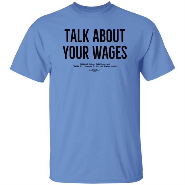 Talk About Your Wages Shirt Jorts & Jean Solidarity Superstore Solidarity Superstore Talk About Your Wages Shirt Jorts & Jean