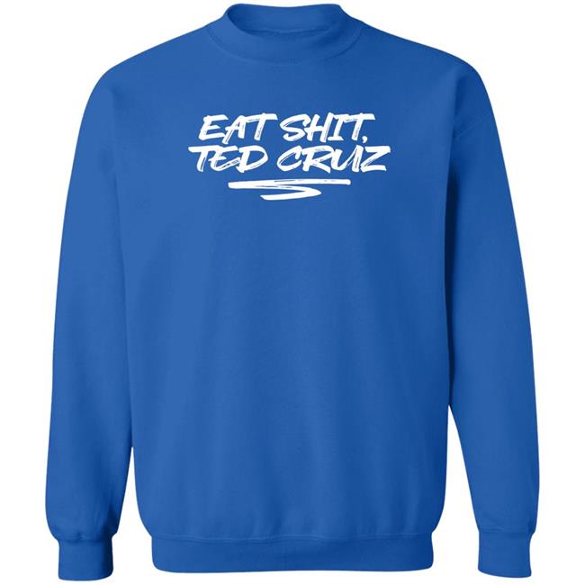 Cottonbureau Store Andrea Grimes Eat Shit Ted Cruz Shirt Andrea Grimes Cottonbureau Store Eat Shit Ted Cruz Shirt