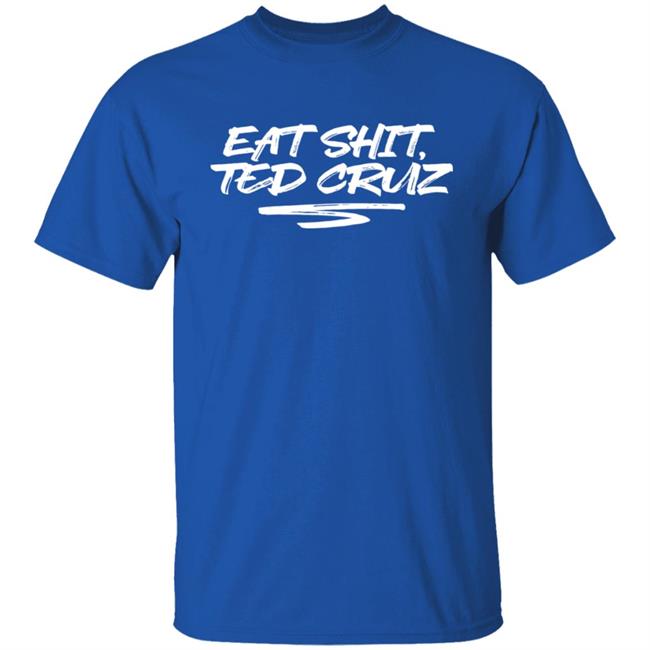 Cottonbureau Store Andrea Grimes Eat Shit Ted Cruz Shirt Cottonbureau Store Andrea Grimes Eat Shit Ted Cruz Shirt