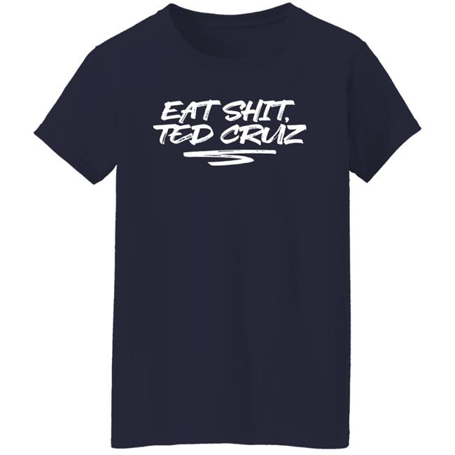 Cottonbureau Store Andrea Grimes Eat Shit Ted Cruz Shirt Andrea Grimes Eat Shit Ted Cruz Shirt Cottonbureau Store