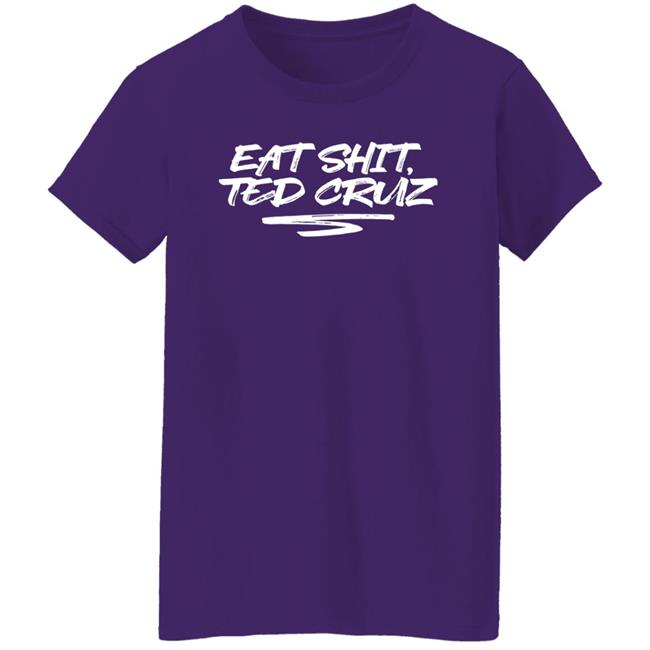Cottonbureau Store Andrea Grimes Eat Shit Ted Cruz Shirt Andrea Grimes Cottonbureau Store Eat Shit Ted Cruz Shirt