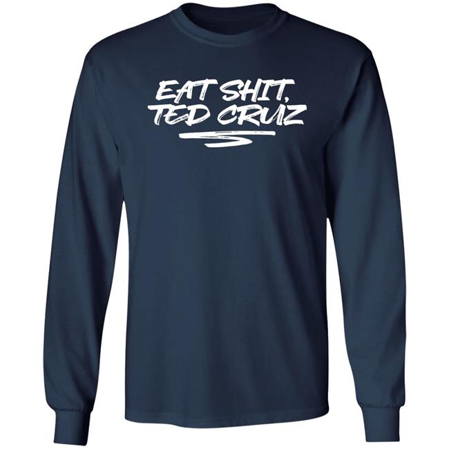 Cottonbureau Store Andrea Grimes Eat Shit Ted Cruz Shirt Eat Shit Ted Cruz Shirt Andrea Grimes Cottonbureau Store