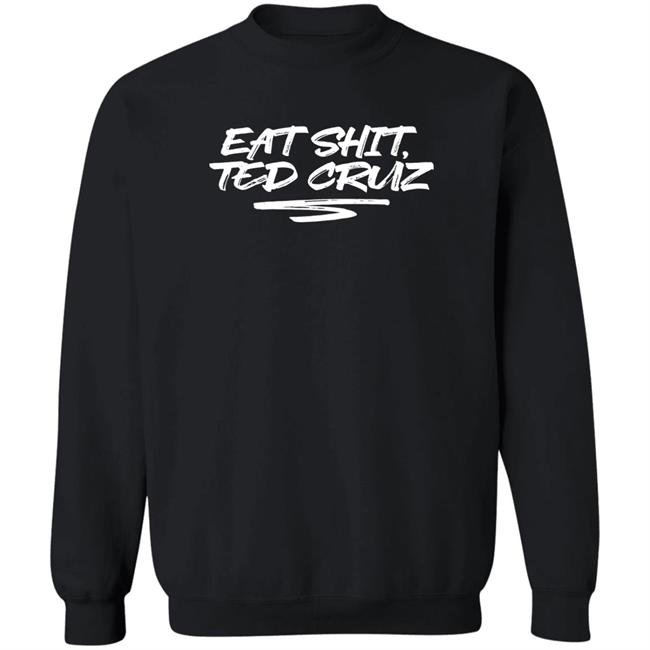 Cottonbureau Store Andrea Grimes Eat Shit Ted Cruz Shirt Cottonbureau Store Eat Shit Ted Cruz Shirt Andrea Grimes