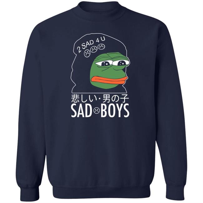 Pepe The Frog Sad Boys 2 Sad 4 U Shirt Internet Club Merch Pepe The Frog Sad Boys 2 Sad 4 U Shirt Internet Club Merch