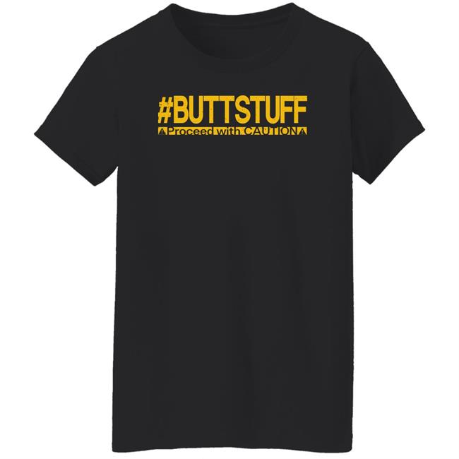 Buttstuff Proceed With Caution Shirt Tony Deppen Tony Deppen Buttstuff Proceed With Caution Shirt