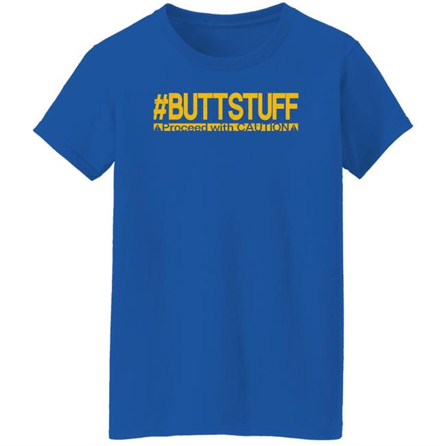 Buttstuff Proceed With Caution Shirt Tony Deppen