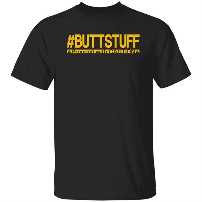 Buttstuff Proceed With Caution Shirt Tony Deppen Tony Deppen Buttstuff Proceed With Caution Shirt