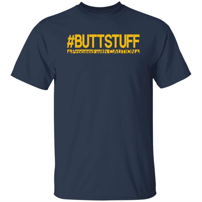 Buttstuff Proceed With Caution Shirt Tony Deppen Buttstuff Proceed With Caution Shirt Tony Deppen