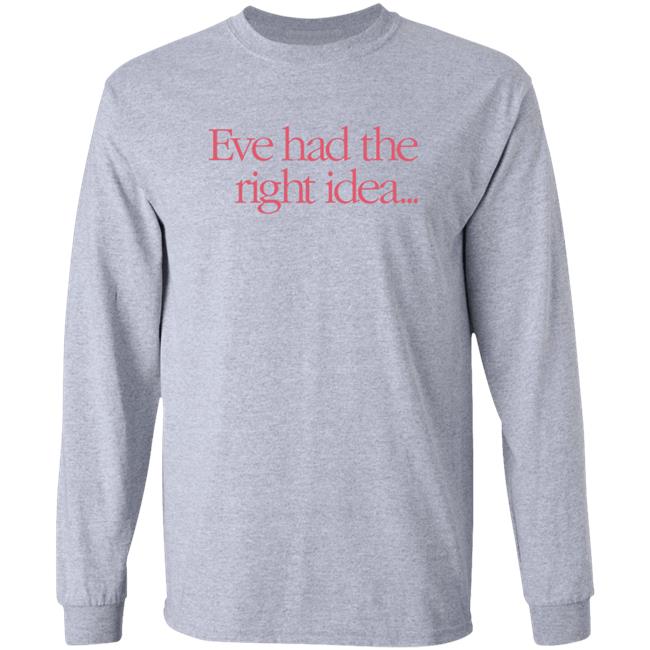 Eve Jobs Wears Eve Had The Right Idea Shirt