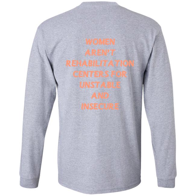Female Collective Merch Women Aren't Rehabilitation Centers For Unstable And Insecure Men Shirt