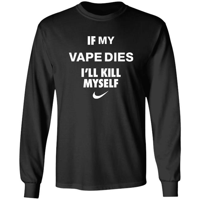 Hanfjob If My Vape Dies I'll Kill Myself Shirt Cladee
