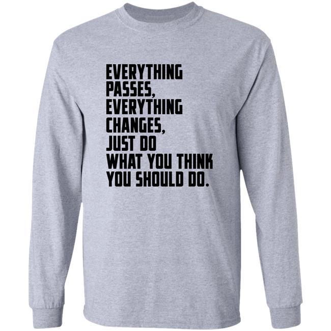 Bob Dylan Wearing Everything Passes Everything Changes Just Do What You Think You Should Do Shirt