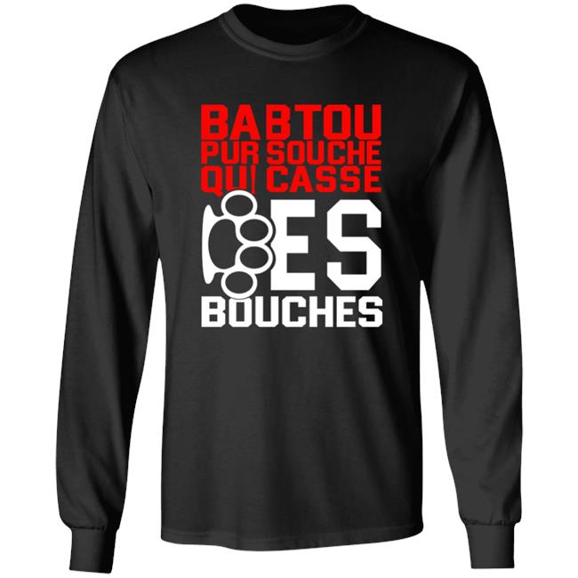 Babtou Pur Souche Qui Casse Des Bouches Shirt
