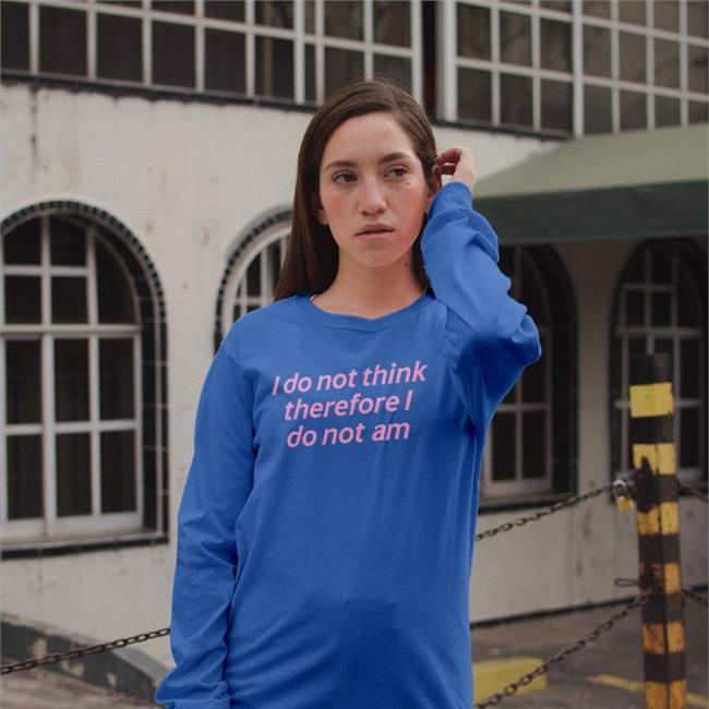 Incrediblegood Store I Do Not Think Therefore I Do Not Am Sweatshirt