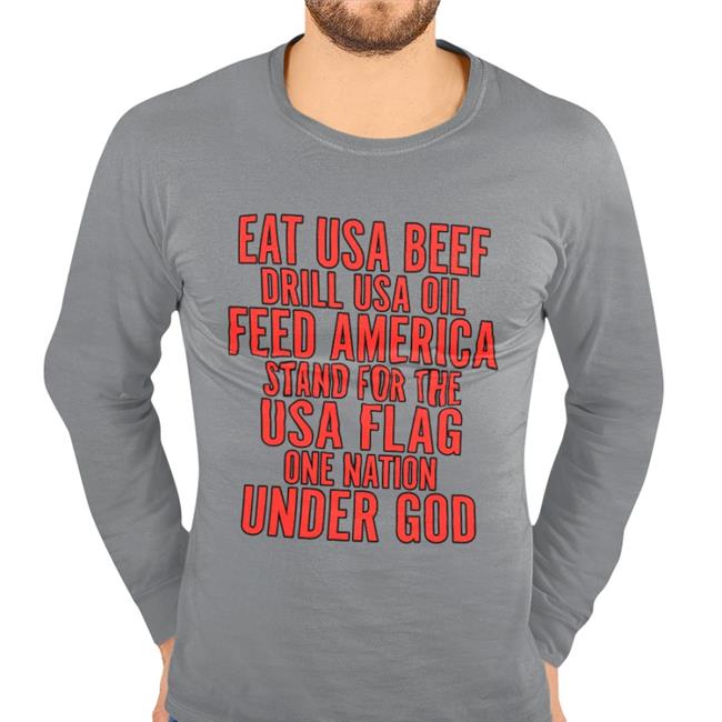 Eat Us Beef Drill Us Oil Feed America Stand For The Usa Flag Hoodie Sweatshirt Grey Aceciliahines58 Eat Us Beef Drill Us Oil Feed America Stand For The Usa Flag Shirt