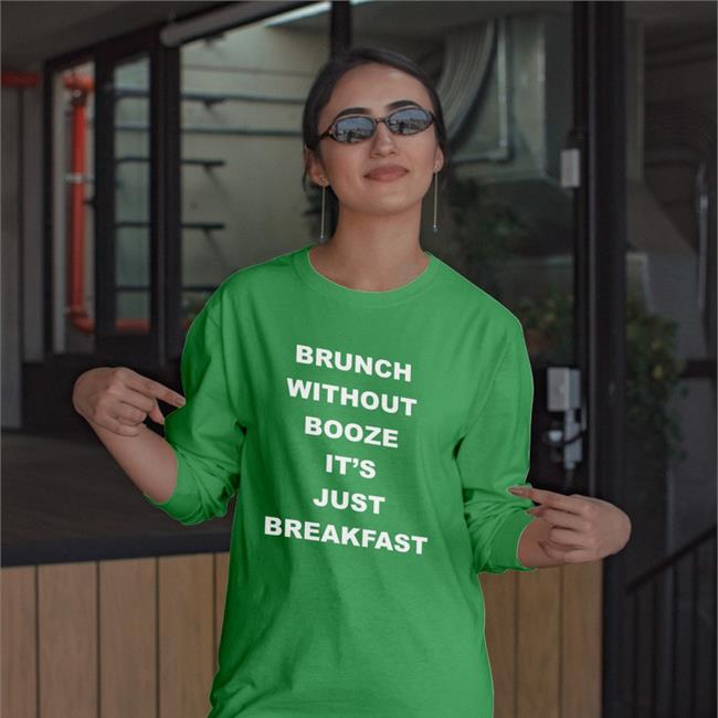 Brunch Without Booze It's Just Breakfast Tee Goodshirts
