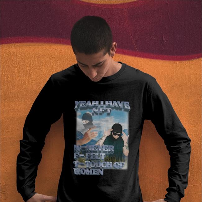 Swag Stimulus Merch Yeah I Have Nft Never Felt Touch Of Women Hoodie Swagstimulus Tiktok Yeah I Have Nft Never Felt Touch Of Women New Shirt