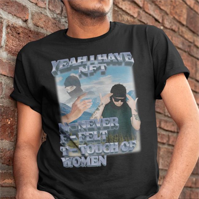 Swag Stimulus Merch Yeah I Have Nft Never Felt Touch Of Women Hoodie Swagstimulus Tiktok Yeah I Have Nft Never Felt Touch Of Women Shirts