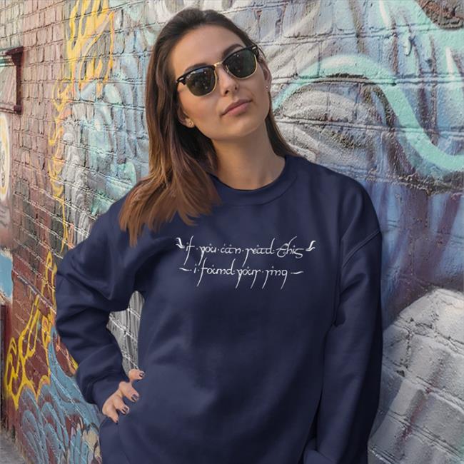 If You Can Read This, I Found Your Ring Sweatshirt