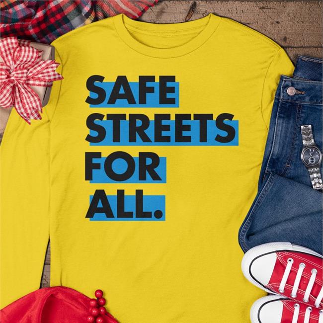 Safe Streets For All T Shirt Safe Streets For All Sweatshirt