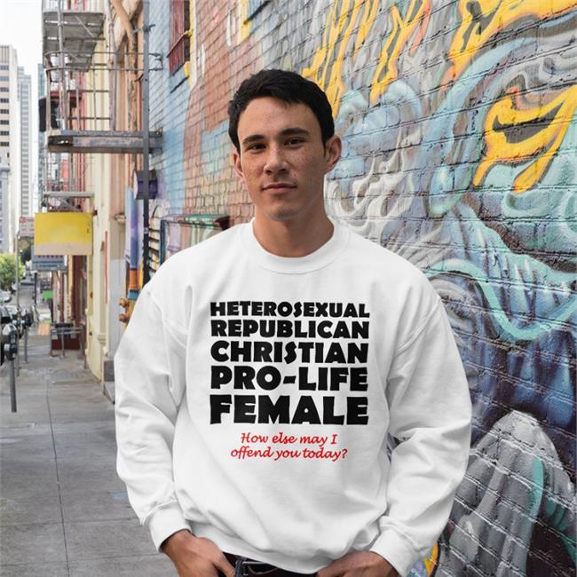 Goblinkingjareth Heterosexual Republican Christian Pro-Life Female How Else May I Offend You Today Hoodie Offensive Christian Prolife Women's Shirt