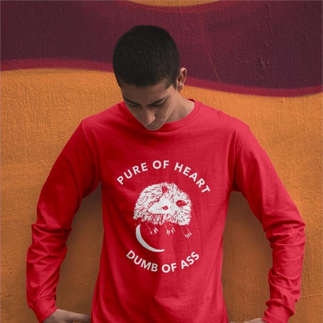 Shirts That Go Hard Pure Of Heart Dumb Of Ass T Shirts Pure Of Heart Possum T Shirts