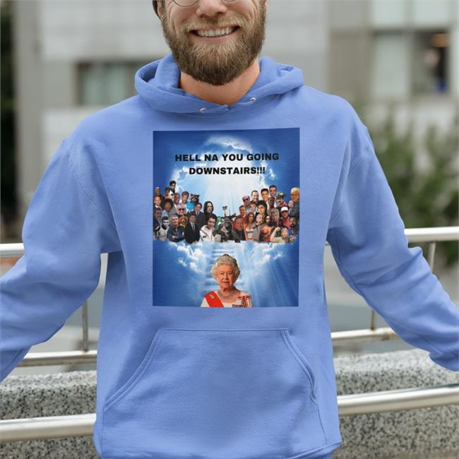 Hell Na You Going Downstairs Shirt