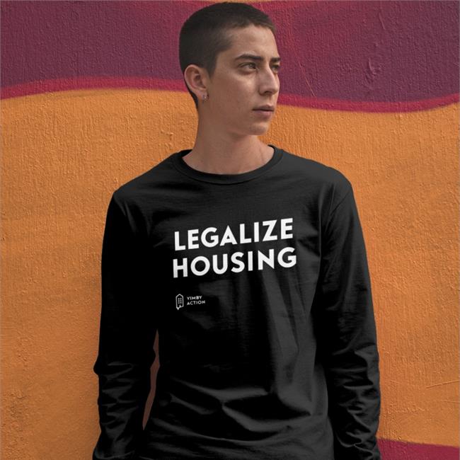 Legalize Housing Yimby Action Shirt