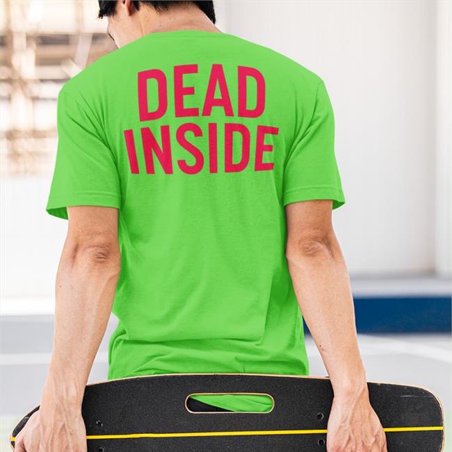 Dead Inside Shirt Black Shirts That Go Hard