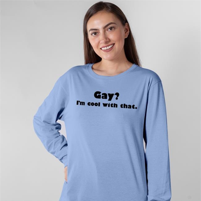 Gay I'm Cool With That Hoodie