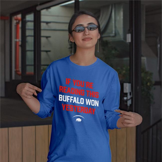 If You're Reading This Buffalo Won Yesterday Tee