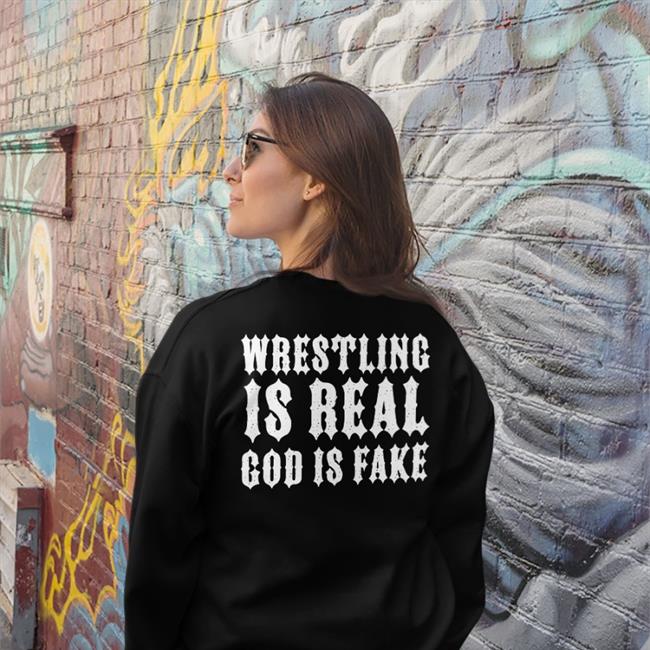 Blackcraftcult Merch Wrestling Is Real God Is Fake Hoodie Shirts That Go Hard