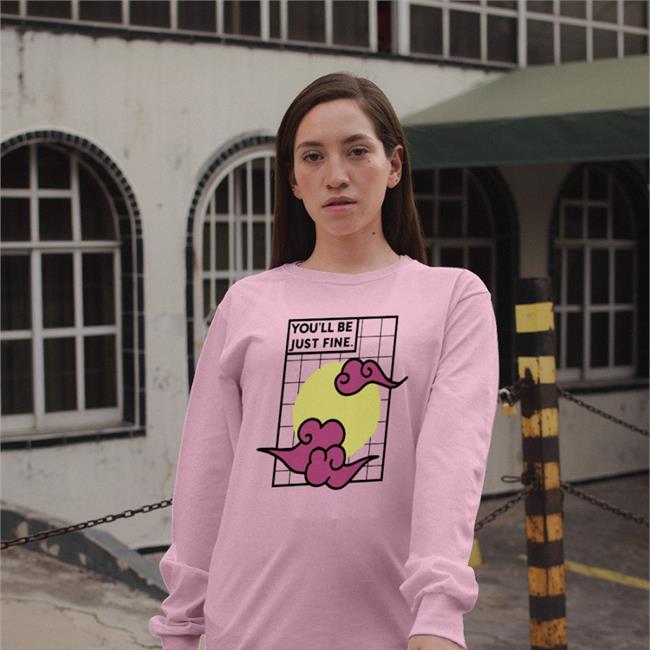 You'll Be Just Fine Shirt