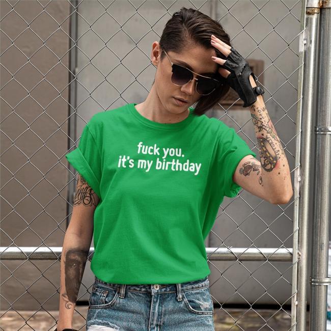 Fuck You It's My Birthday Shirt Black Life Of Pando