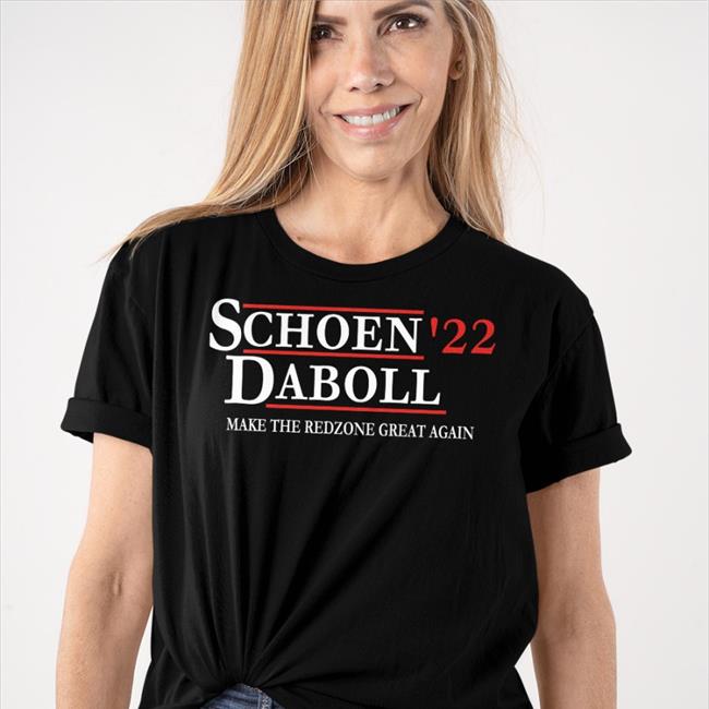 Schoen'22 Daboll Make The Redzone Great Again Shirts Licenseplateguy