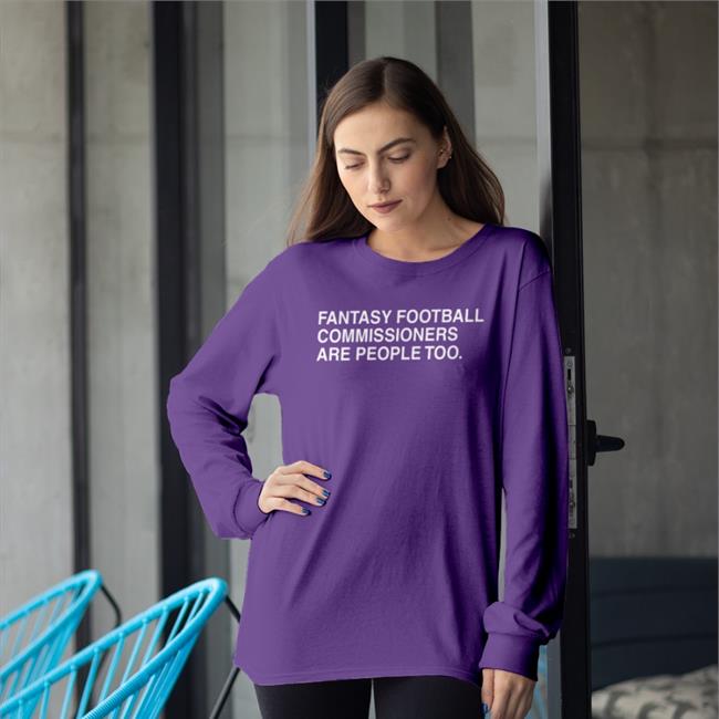 Fantasy Football Commissioners Are People Too Tee Shirt Obvious Shirts