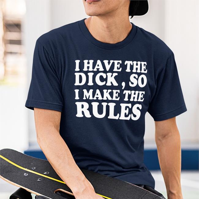 I Have The Dick So I Make The Rules Hats