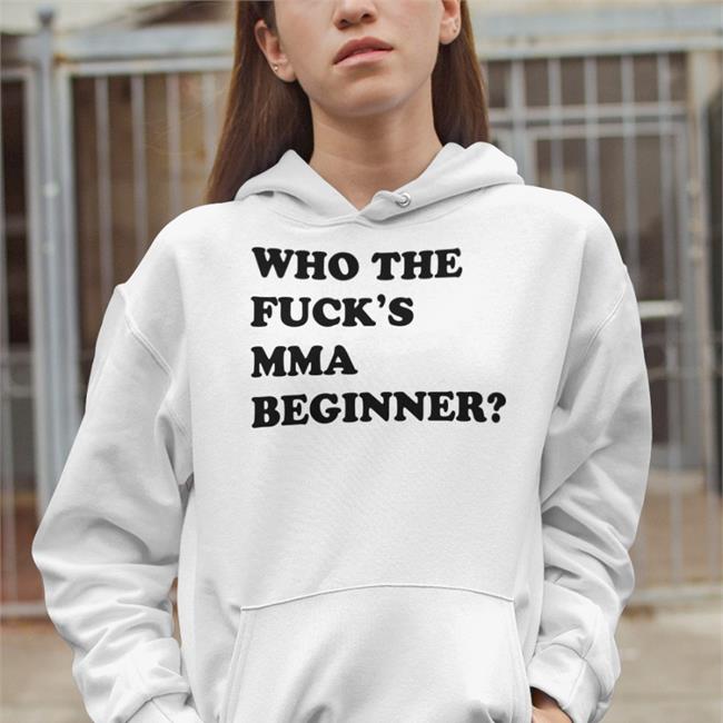 Who The Fuck's Mma Beginner Shirt