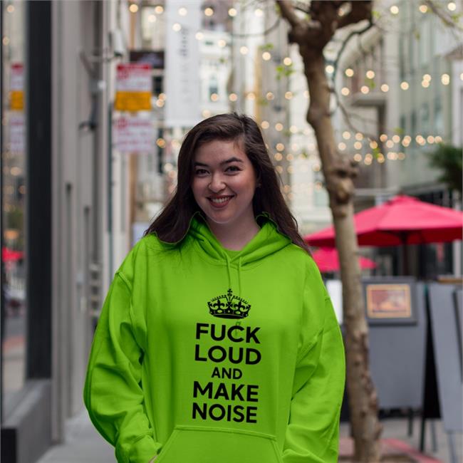 Poorly Translated Shirts Fuck Loud And Make Noise Hoodie