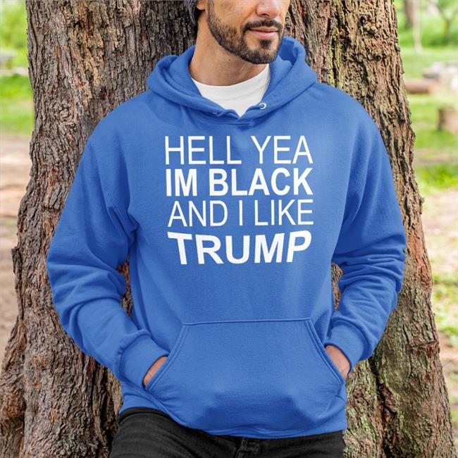 Maga Republicans Hell Yeah, I’M Black And I Like Trump Sweatshirt Black