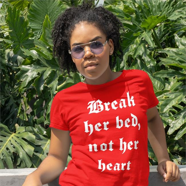 Shirts That Go Hard Break Her Bed Not Her Heart T Shirts